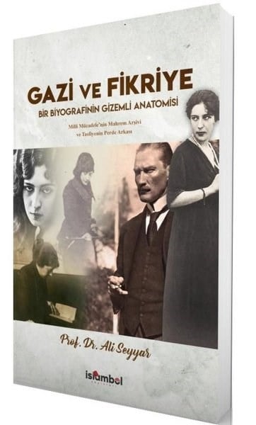 Ali SeyyarTürkiye ve Cumhuriyet Tarihi KitaplarıGazi ve Fikriye - Bir Biyografinin Gizemli Anatomisi