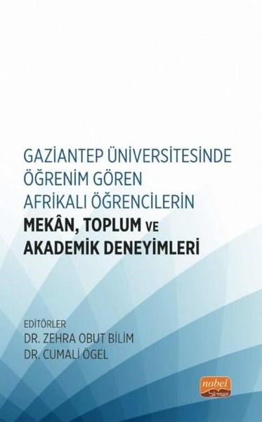 KolektifDigerGaziantep Üniversitesinde Öğrenim Gören Afrikalı Öğrencilerin Mekan Toplum ve Akademik Deneyimleri