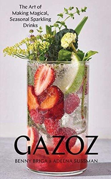 Adeena SussmanHealth/Fitness/PsychologyGazoz : The Art of Making Magical Seasonal Sparkling Drinks