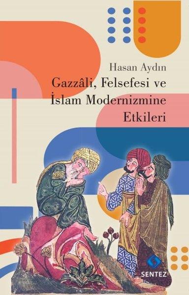 Hasan AydınFelsefe BilimiGazzali Felsefesi ve İslam Modernizmine Etkileri