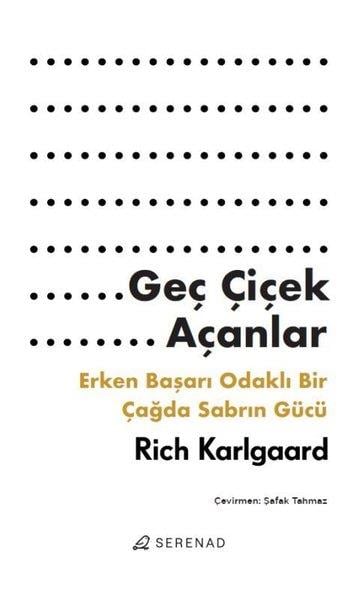 Rich KarlgaardKişisel Gelişim KitaplarıGeç Çiçek Açanlar - Erken Başarı Odaklı Bir Çağda Sabrın Gücü