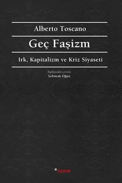Alberto ToscanoGenel Politika & Siyaset Bilim & Siyaset Tarihi KitaplarıGeç Faşizm - Irk Kapitalizm ve Kriz Siyaseti