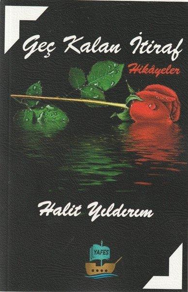 Halit YıldırımTürkiye RomanGeç Kalan İtiraf - Hikayeler