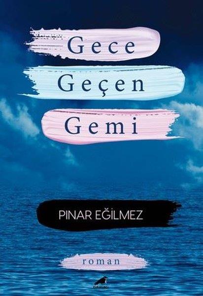 Pınar EğilmezTürk RomaniGece Geçen Gemi