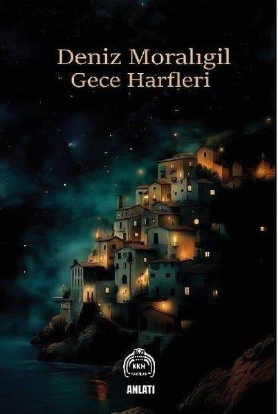 Deniz MoralıgilAnlatıGece Harfleri