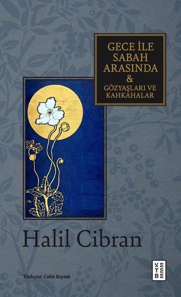 Halil CibranDeneme KitaplarıGece İle Sabah Arasında Gözyaşları ve Kahkahalar