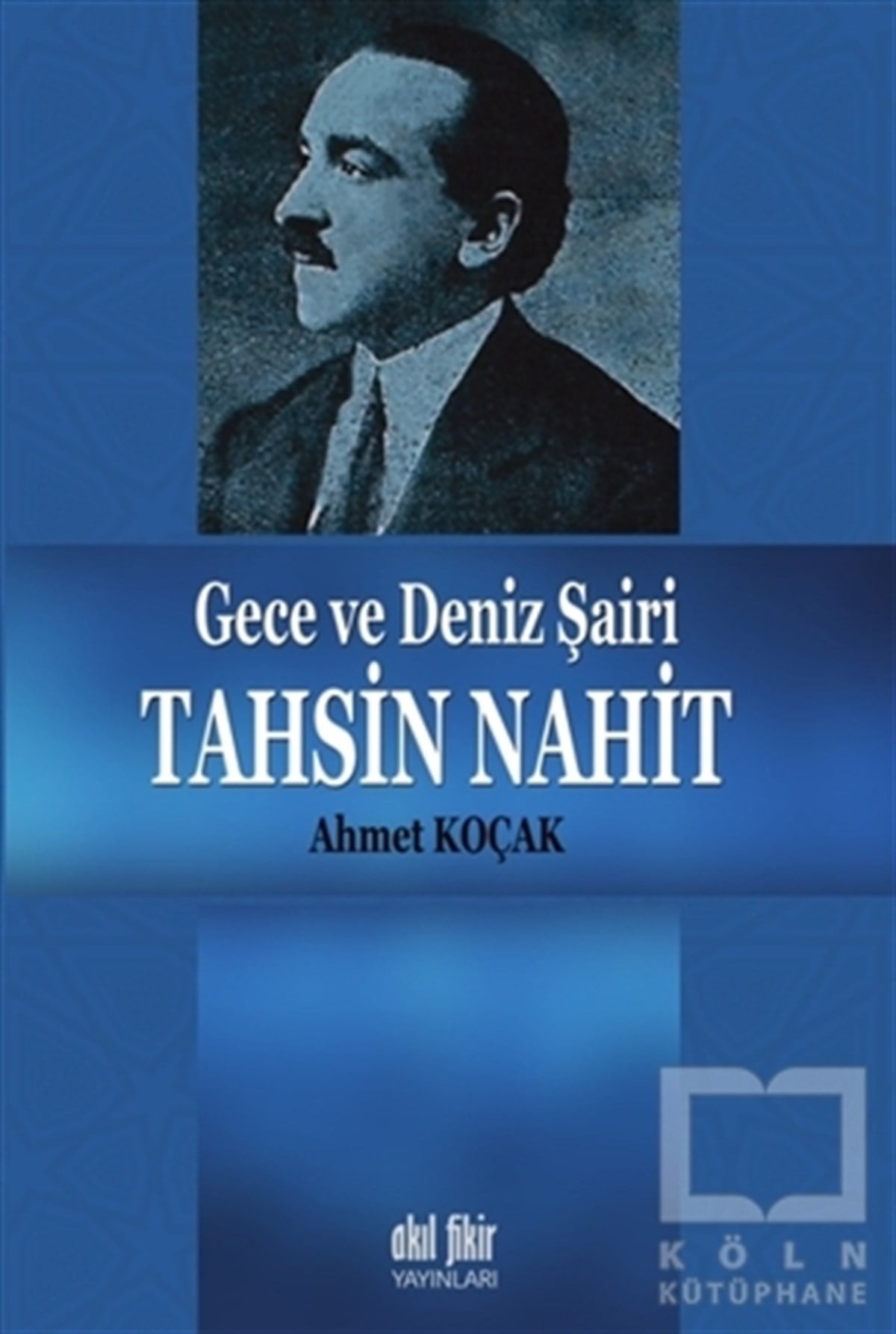 Ahmet KoçakBiyografi-OtobiyogafiGece ve Deniz Şairi Tahsin Nahit