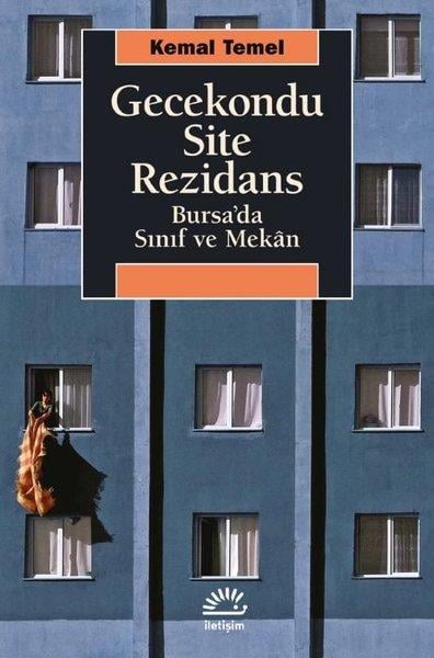 Kemal TemelSosyoloji KitaplarıGecekondu Site Rezidans - Bursa'da Sınıf ve Mekan