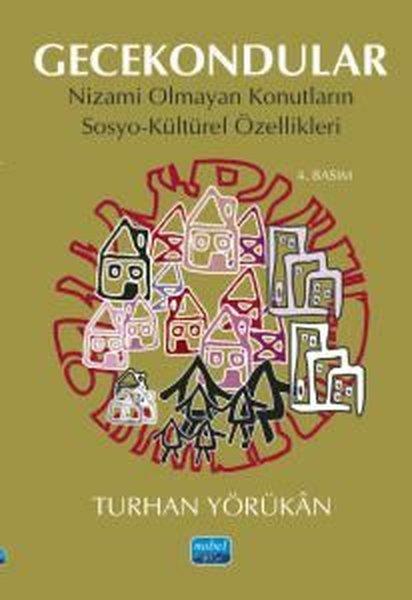 Turhan YörükanEğitimGecekondular - Nizami Olmayan Konutların Sosyo - Kültürel Özellikleri