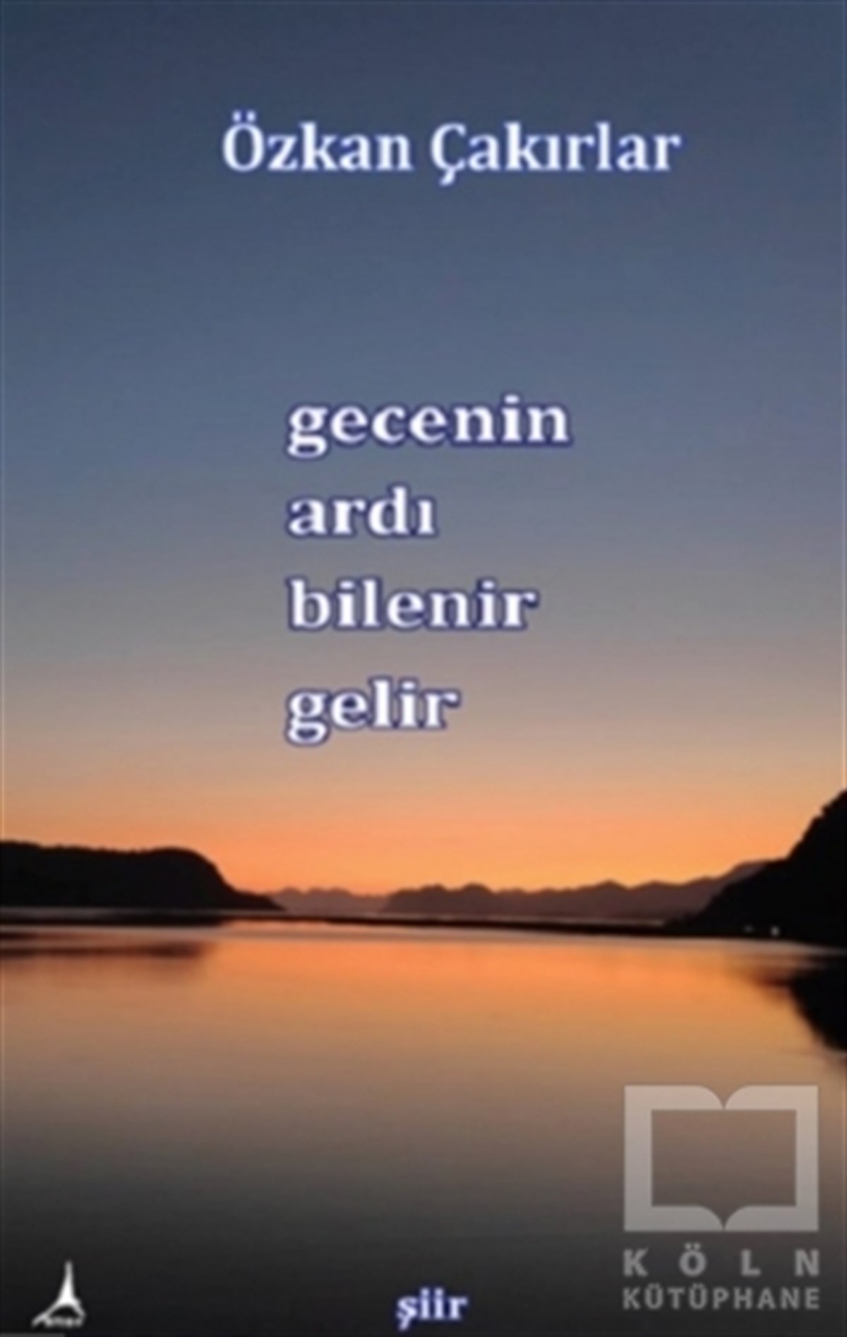 Özkan ÇakırlarTürkçe Şiir KitaplarıGecenin Ardı Bilenir Gelir