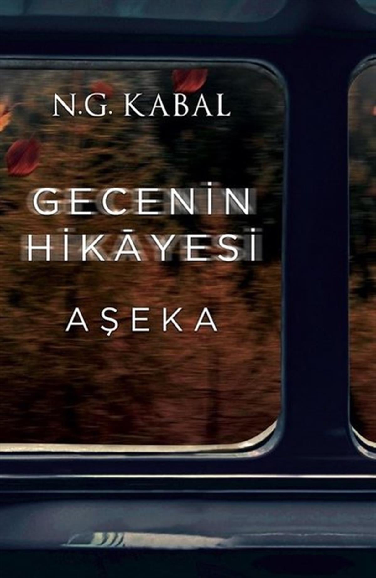 N. G. KabalFantastik Kitaplar & Fantastik RomanlarGecenin Hikayesi - Aşeka