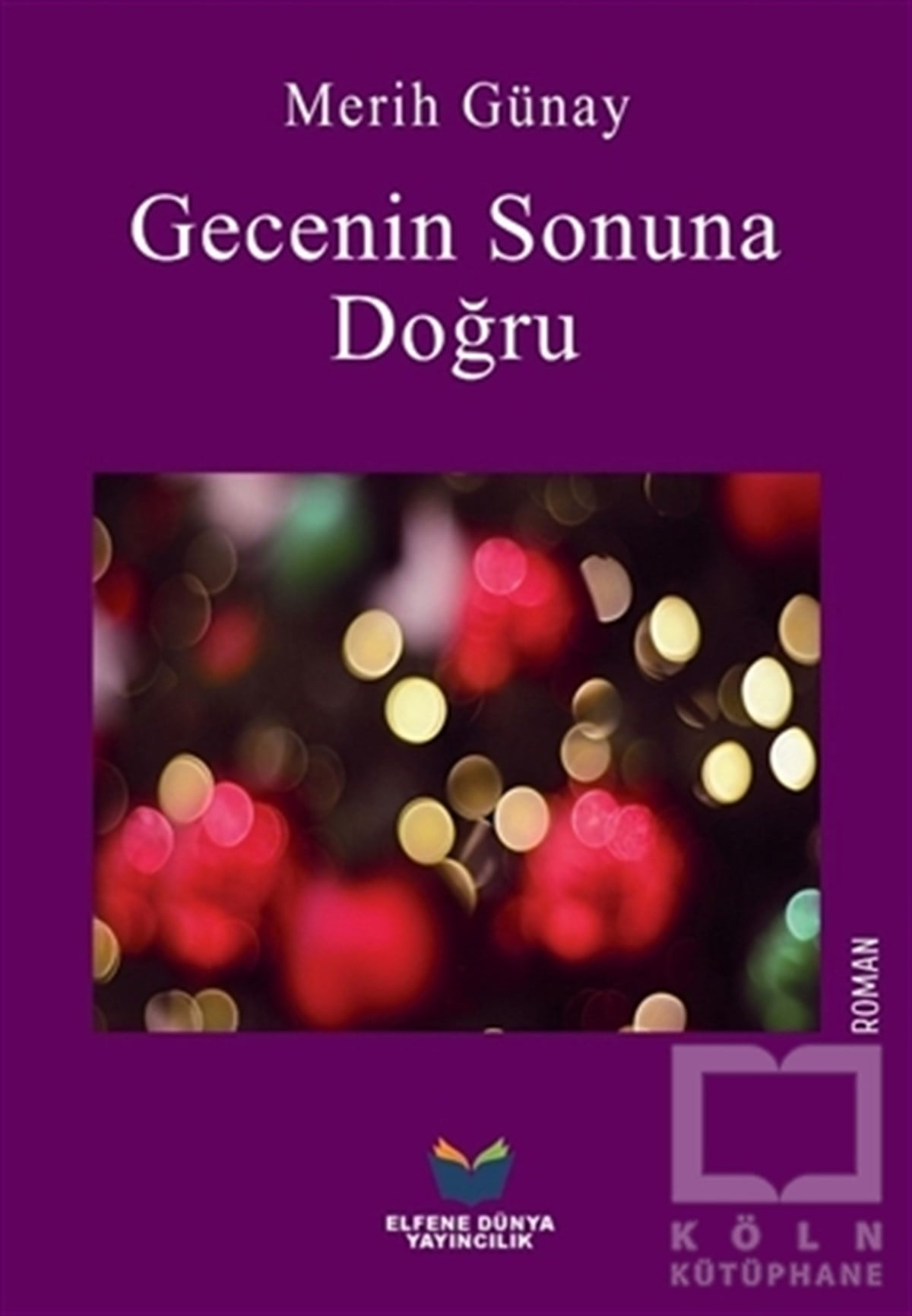 Merih GünayTürkçe RomanlarGecenin Sonuna Doğru