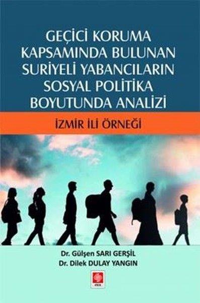 Dilek Dulay YangınEğitimGeçici Koruma Kapsamında Bulunan Suriyeli Yabancıların Sosyal Politika Boyutunda Analizi - İzmir İli Örneği