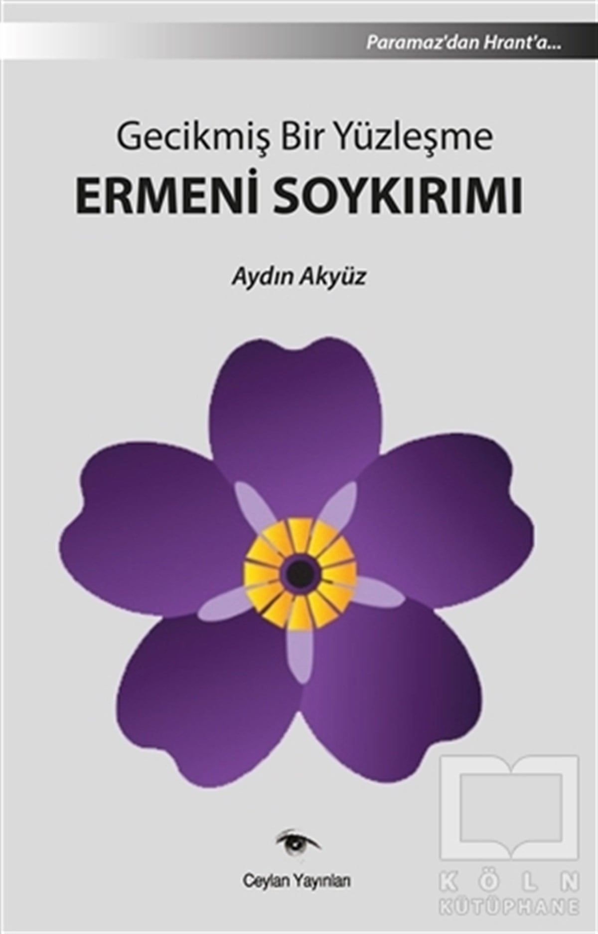 Aydın AkyüzAraştırma - İncelemeGecikmiş Bir Yüzleşme Ermeni Soykırımı