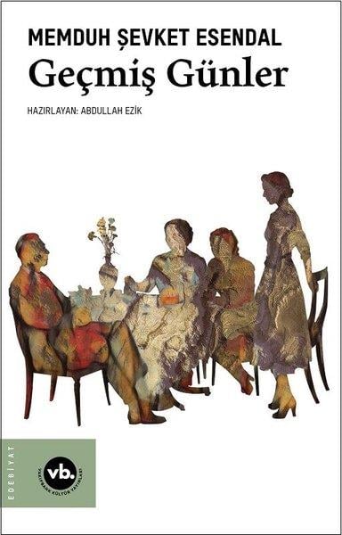 Memduh Şevket EsendalTürkiye RomanGeçmiş Günler