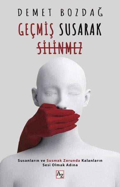 Demet BozdağDeneme KitaplarıGeçmiş Susarak Silinmez