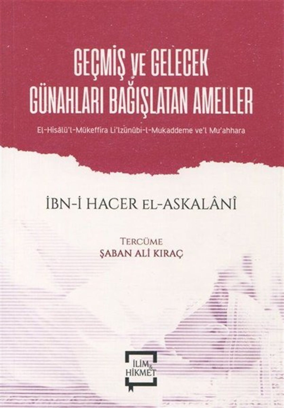 İbn Hacer El-Askalaniİslami KitaplarGeçmiş ve Gelecek Günahları Bağışlatan Ameller