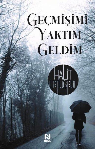 Halit ErtuğrulTürkiye RomanGeçmişimi Yaktım Geldim