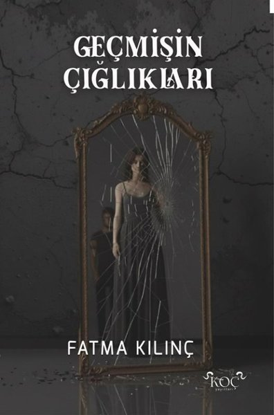 Fatma KılınçTürk RomaniGeçmişin Çığlıkları