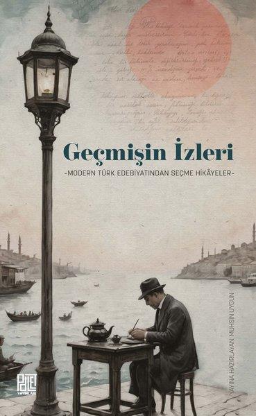 Muhsin UygunTürk RomaniGeçmişin İzleri - Modern Türk Edebiyatından Seçme Hikayeler