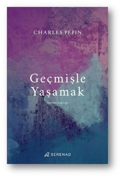 Charles PepinPsychologieGeçmişle Yaşamak