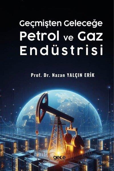 Nazan Yalçın ErikDünya Siyaseti ve PolitikasıGeçmişten Geleceğe Petrol ve Gaz Endüstrisi