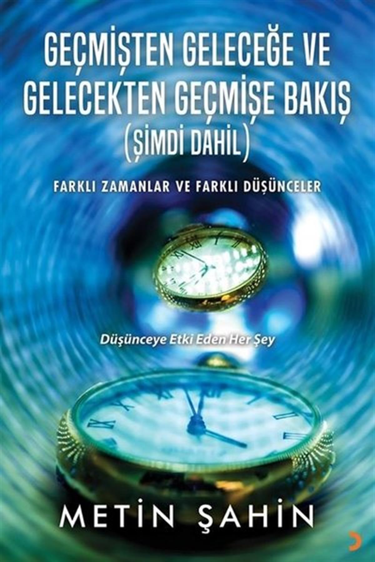 Metin ŞahinPopüler Bilim KitaplarıGeçmişten Geleceğe ve Gelecekten Geçmişe Bakış
