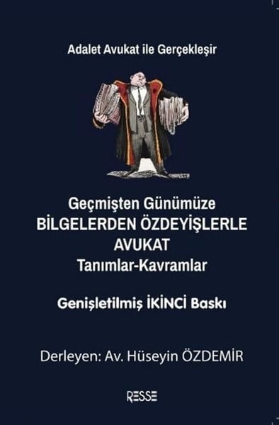 KolektifHukuk Üzerine KitaplarGeçmişten Günümüze Bilgelerden Özdeyişlerle Avukat: Tanımlar - Kavramlar