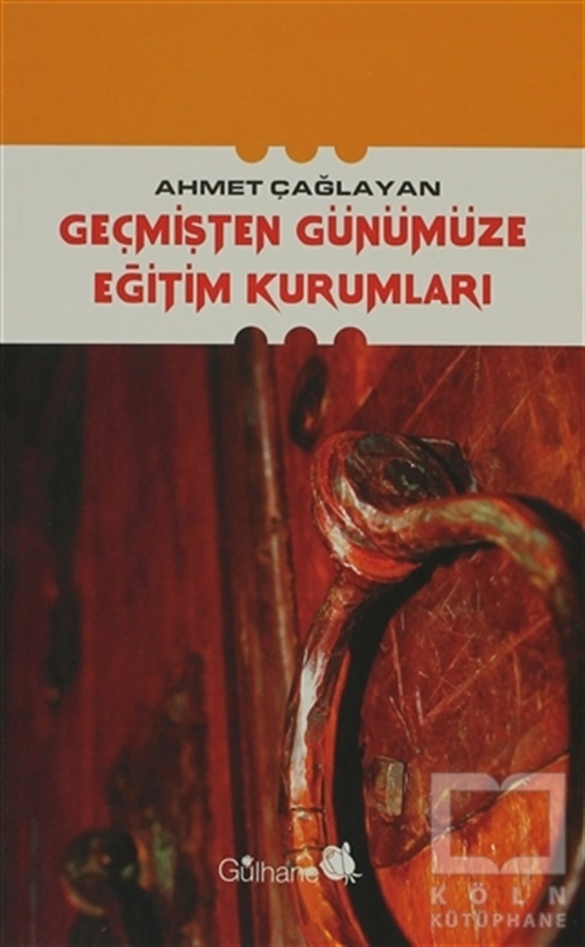 Ahmet ÇağlayanDiğerGeçmişten Günümüze Eğitim Kurumları