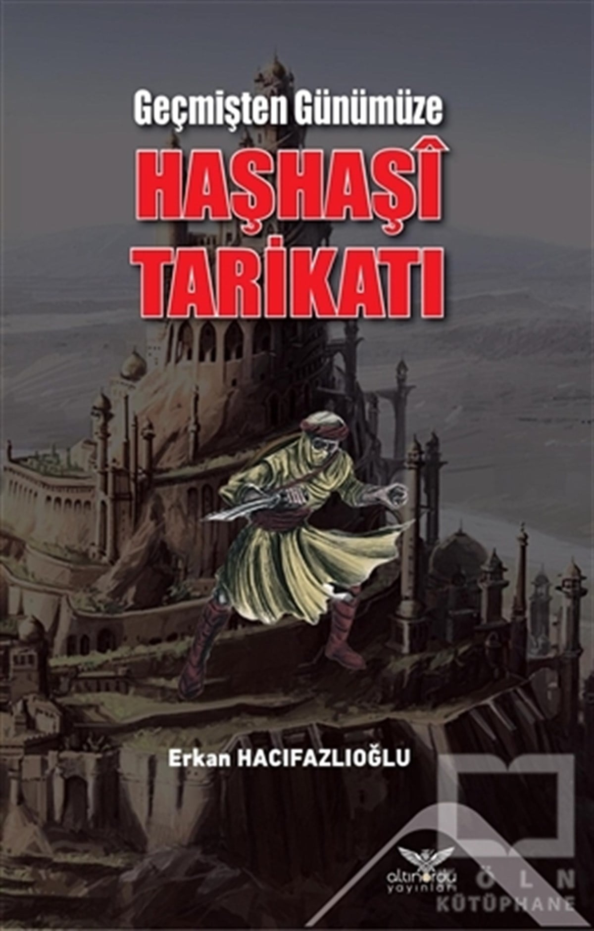 Erkan HacıfazlıoğluAraştırma - İncelemeGeçmişten Günümüze Haşhaşi Tarikatı