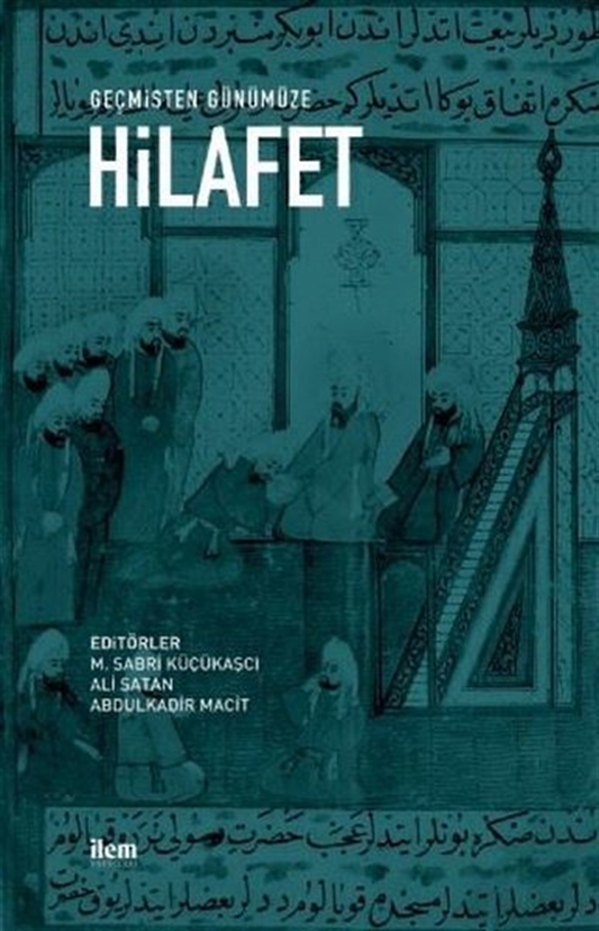 Kolektifİslami KitaplarGeçmişten Günümüze Hilafet