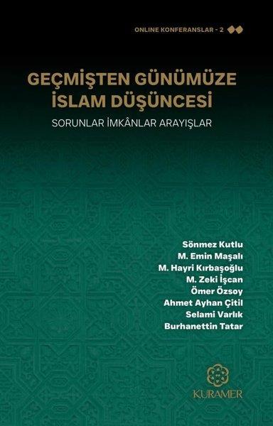 Kolektifİslami KitaplarGeçmişten Günümüze İslam Düşüncesi - Sorunlar İmkanlar Arayışlar