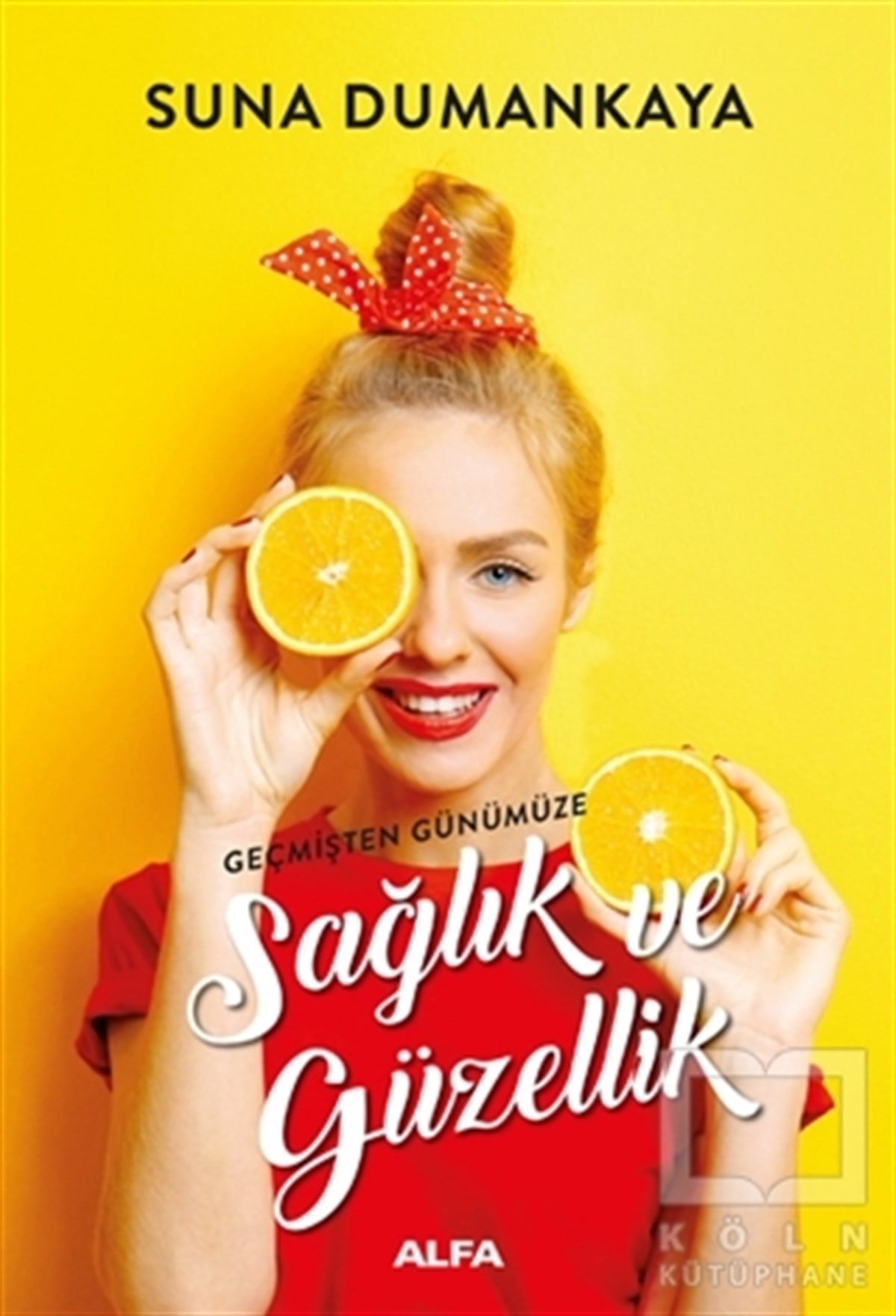 Suna DumankayaBaşvuru KitaplarıGeçmişten Günümüze Sağlık ve Güzellik