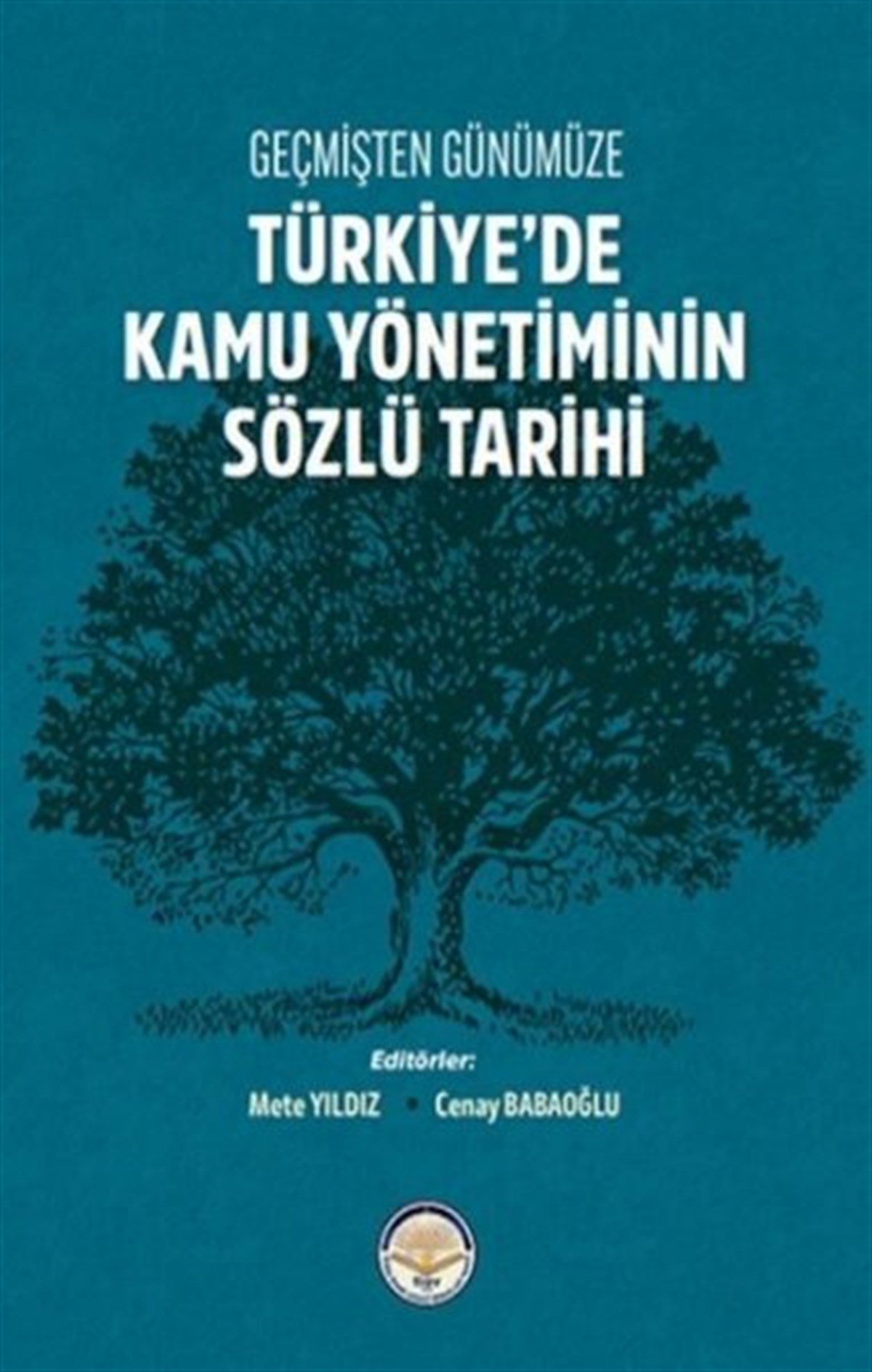 KolektifKamuGeçmişten Günümüze Türkiye'de Kamu Yönetiminin Sözlü Tarihi