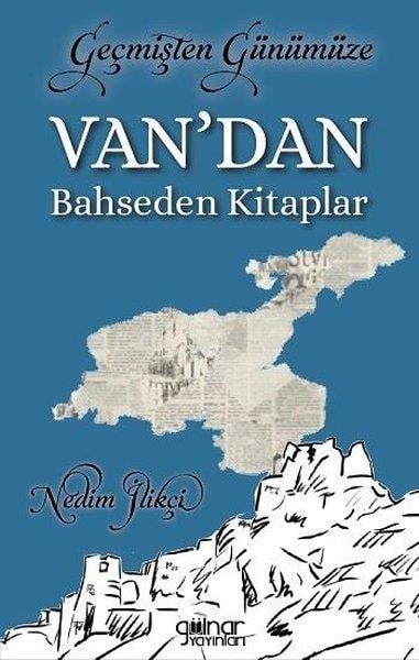 Nedim İlikçiTürk Tarihi Araştırmaları KitaplarıGeçmişten Günümüze Van'dan Bahseden Kitaplar