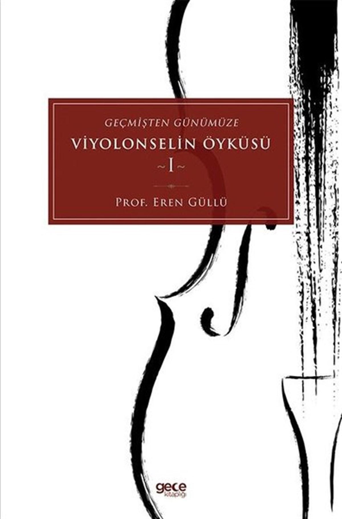 Eren GüllüMüzik KitaplarıGeçmişten Günümüze Viyolonselin Öyküsü - 1