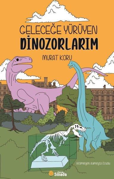 Murat KoruÇocuk Gençlik RomanlarıGeleceğe Yürüyen Dinozorlarım
