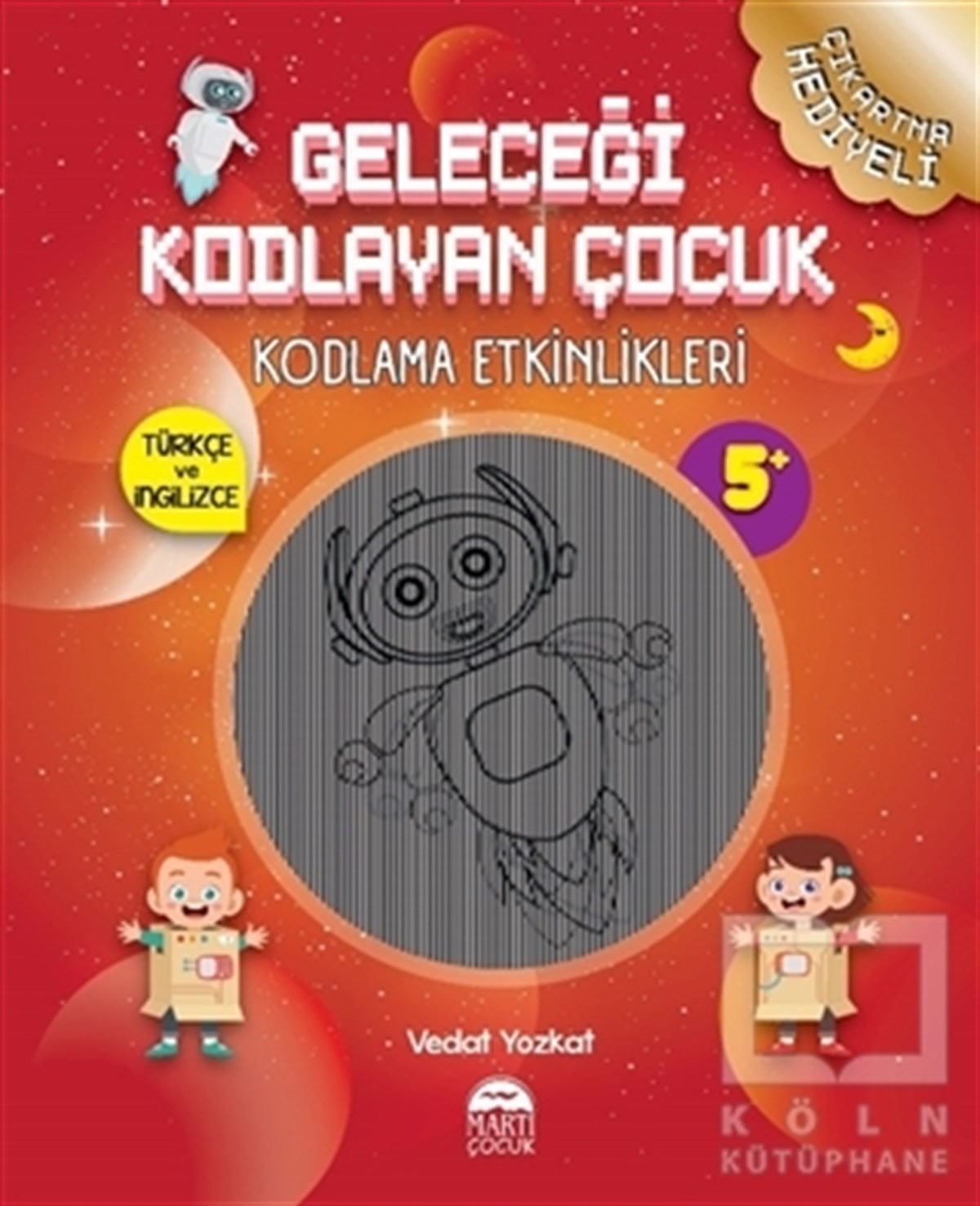 Vedat YozkatEtkinlik KitaplarıGeleceği Kodlayan Çocuk - Kodlama Etkinlikeri