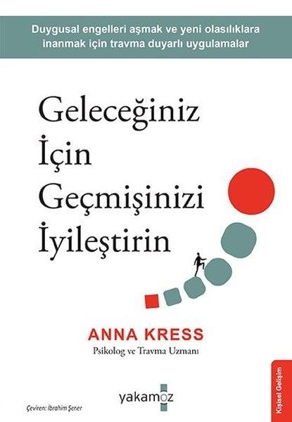 Anna KressKişisel Gelişim KitaplarıGeleceğiniz İçin Geçmişinizi İyileştirin