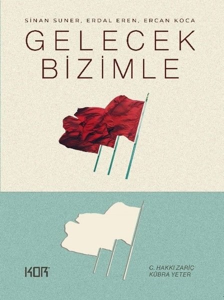 KolektifMemoiren & Brief & TagebuchGelecek Bizimle - Sinan Suner Erdal Eren Ercan Koca