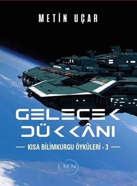 Metin UçarBilimkurgu KitaplarıGelecek Dükkanı - Kısa Bilim Kurgu Öyküleri 3