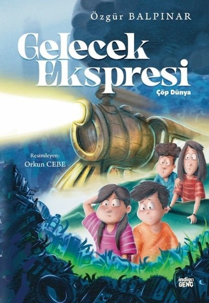 Özgür BalpınarÇocuk Gençlik RomanlarıGelecek Ekspresi - Çöp Dünya