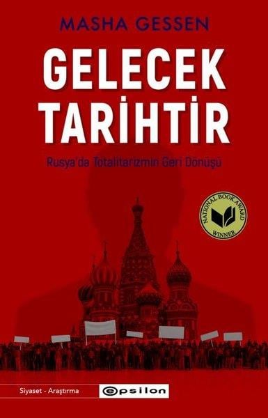 Masha GessenDünya Siyaseti ve PolitikasıGelecek Tarihtir - Rusya'da Totalitarizmin Geri Dönüşü