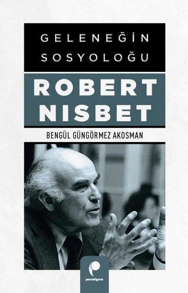 Bengül Güngörmez AkosmanSosyoloji KitaplarıGeleneğin Sosyoloğu Robert Nisbet