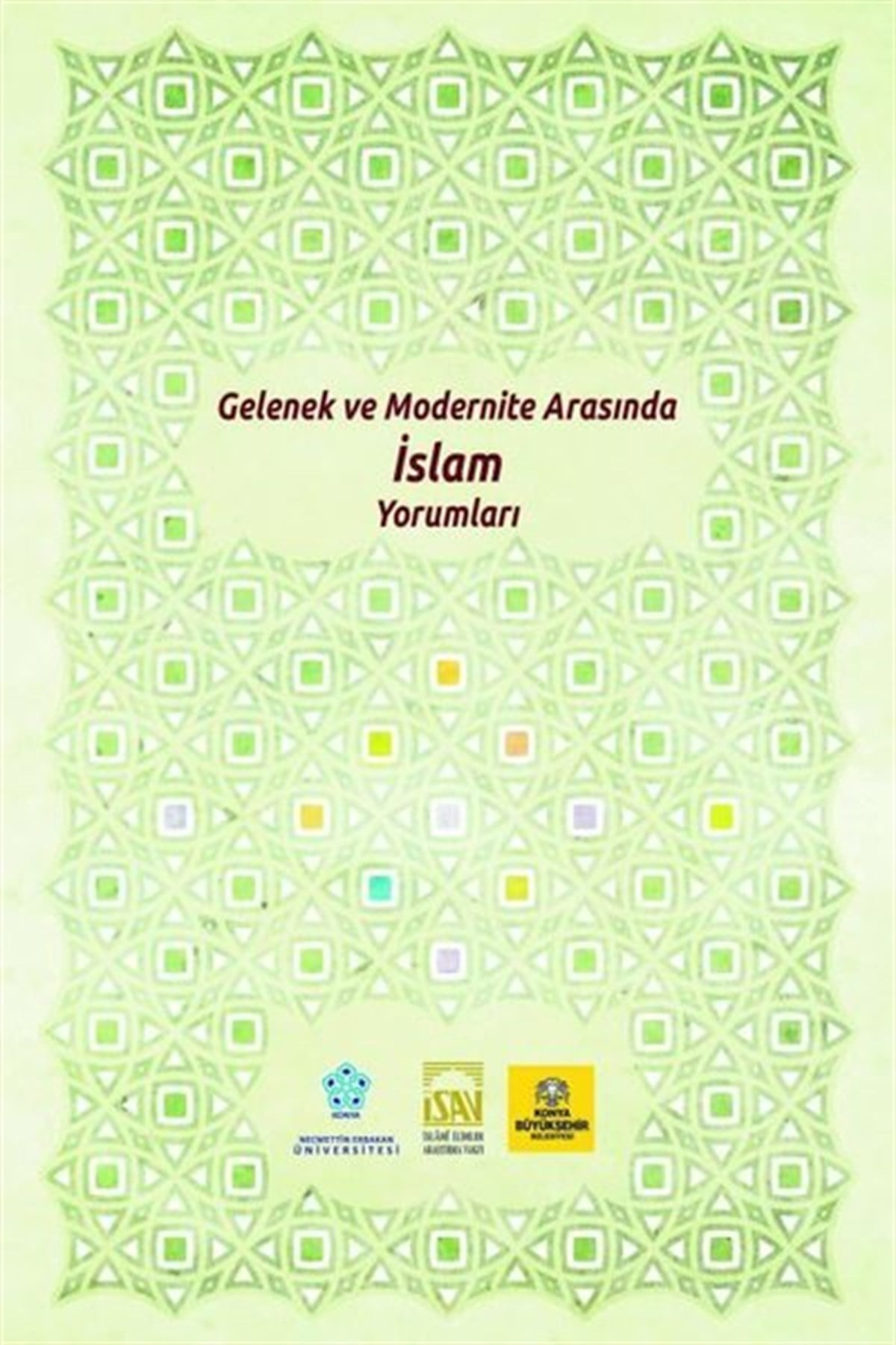 Kolektifİslami KitaplarGelenek ve Modernite Arasında İslam Yorumları