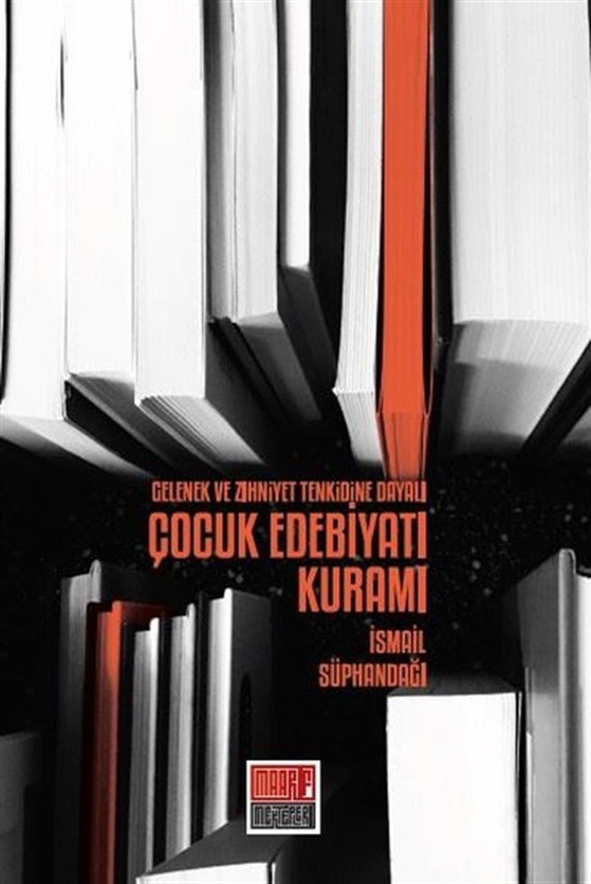 İsmail SüphandağıKritik & Theorie & AnalyseGelenek ve Zihniyet Tenkidine Dayalı Çocuk Edebiyatı Kuramı