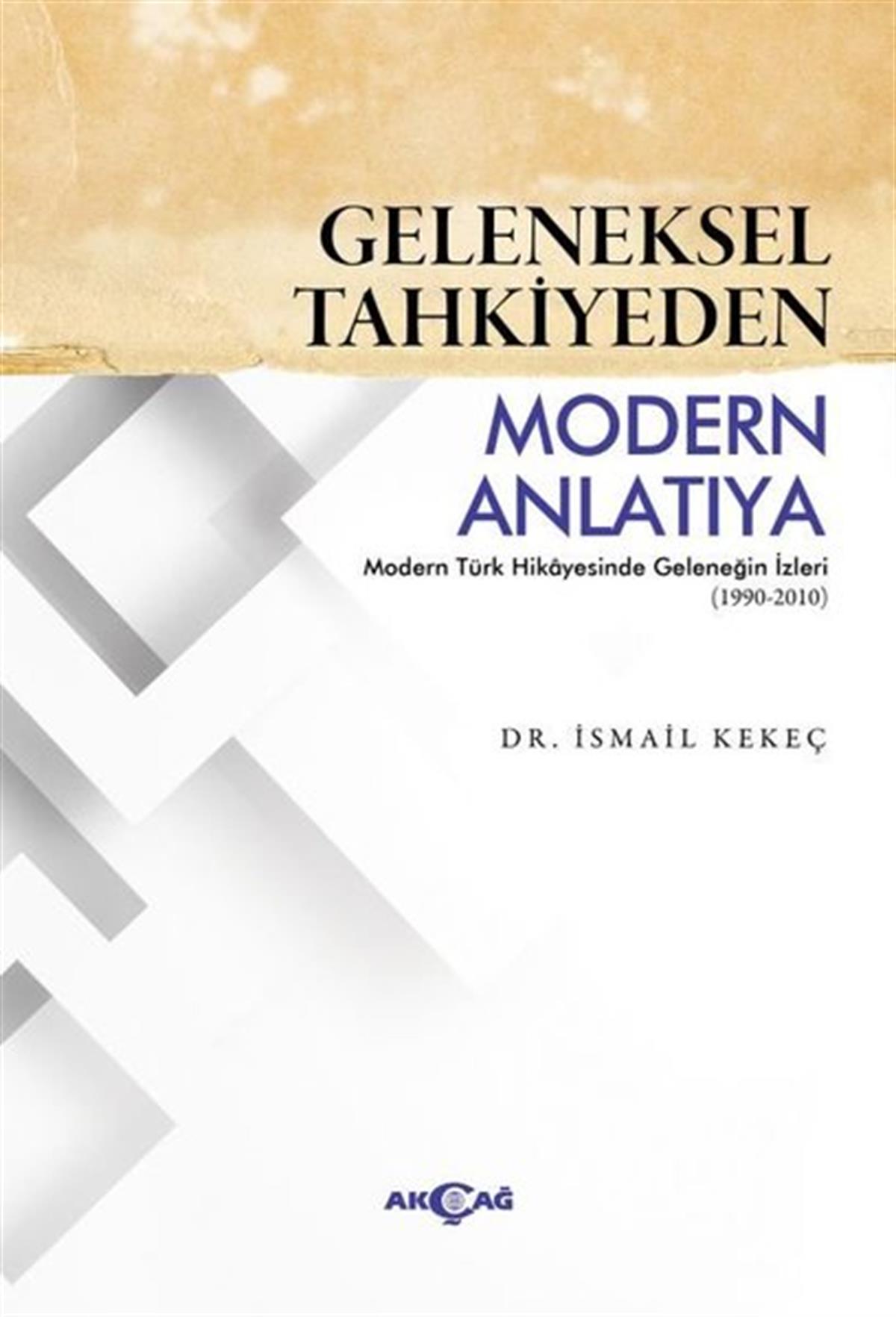 İsmail KekeçEleştiri & Kuram & İnceleme KitaplarıGeleneksel Tahkiyeden Modern Anlatıya
