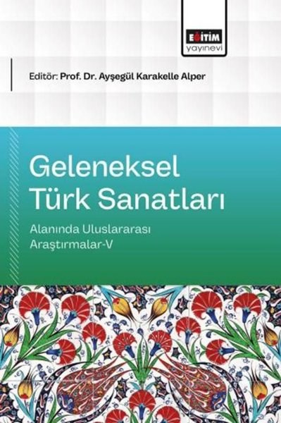 KolektifDigerGeleneksel Türk Sanatları Alanında Uluslararası Araştırmalar 5
