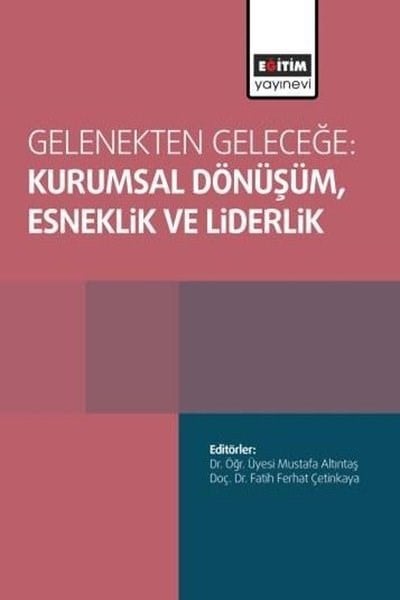 KolektifDigerGelenekten Geleceğe: Kurumsal DönüşümEsneklik ve Liderlik