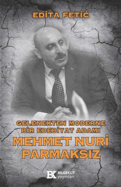 Edita FeticKritik & Theorie & AnalyseGelenekten Moderne Bir Edebiyat Adamı: Mehmet Nuri Parmaksız